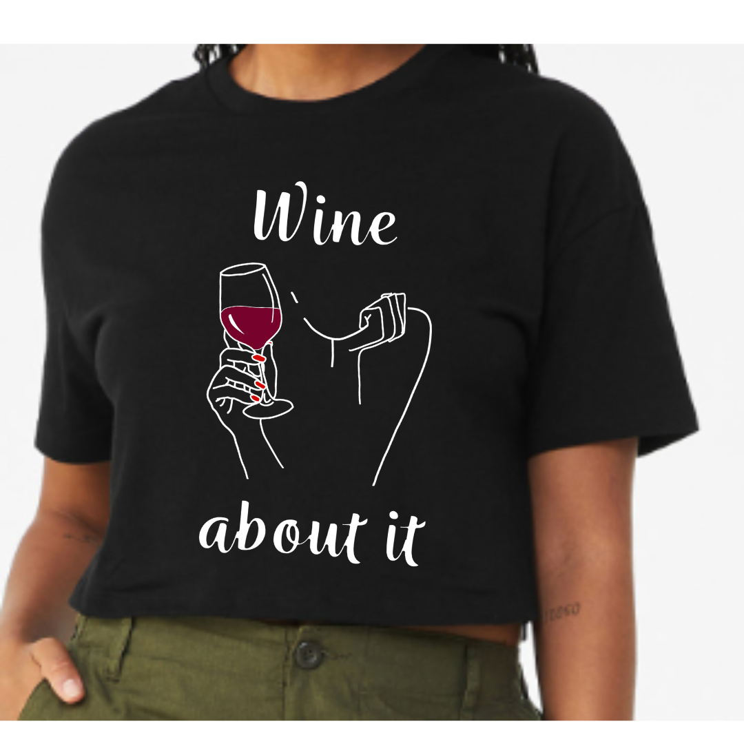 "Wine About It" Front Only Graphic Tee (Bella Canvas Crop Top)