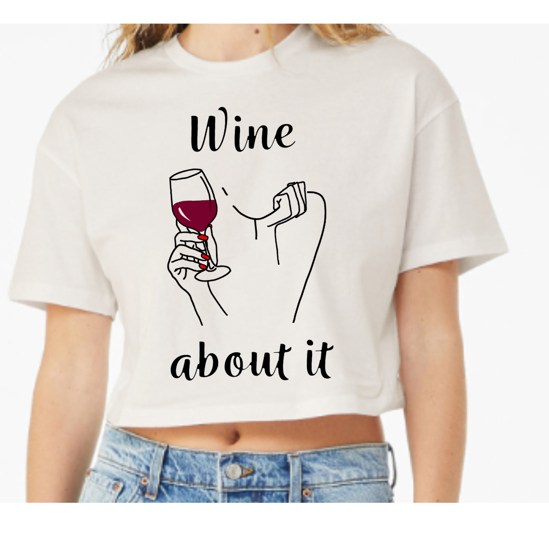 "Wine About It" Front Only Graphic Tee (Bella Canvas Crop Top)